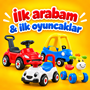 İLK ARABAM & İLK OYUNCAKLAR